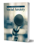 How To Overcome Social Anxiety